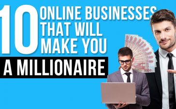 Online Businesses that will make you a Millionaire