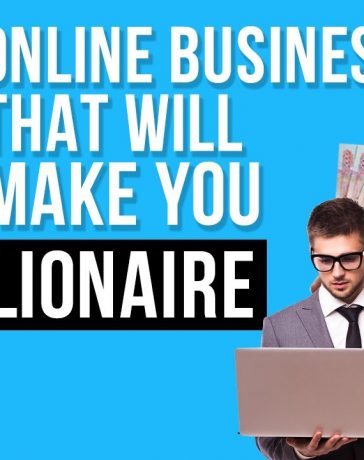 Online Businesses that will make you a Millionaire
